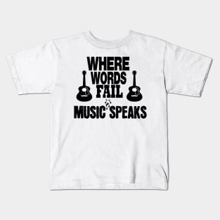 where words fail music speaks guitar | music lovers and dance | pop song Kids T-Shirt